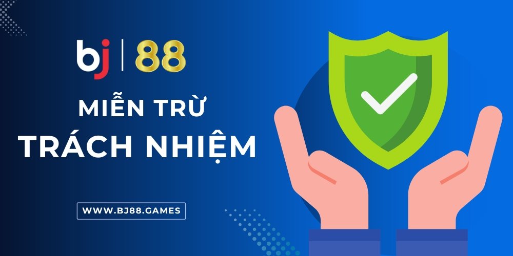 MIỄN TRỪ TRÁCH NHIỆM